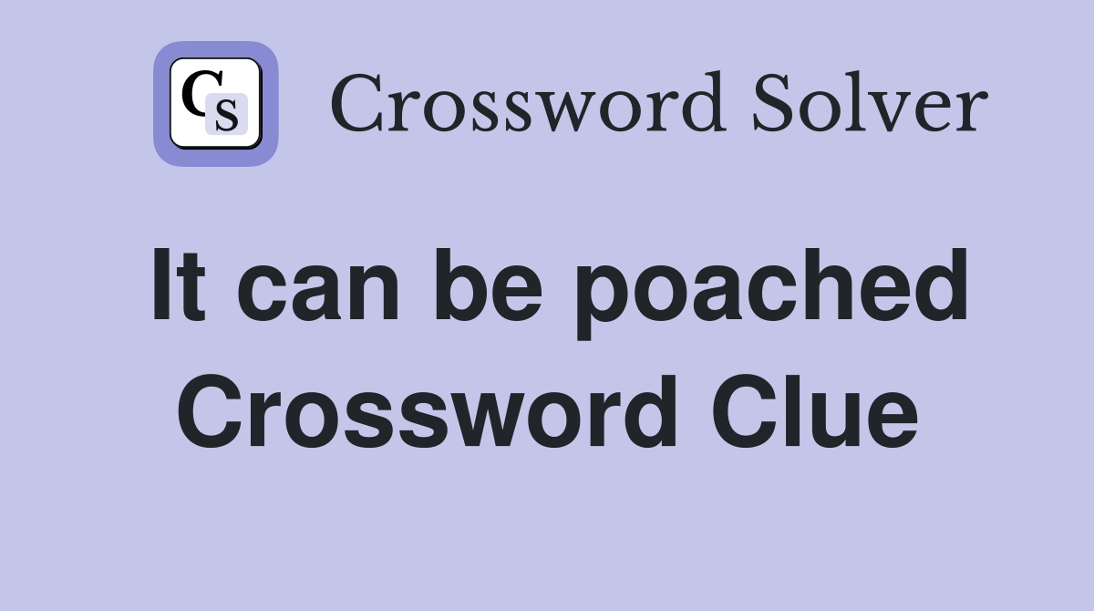 It can be poached Crossword Clue
