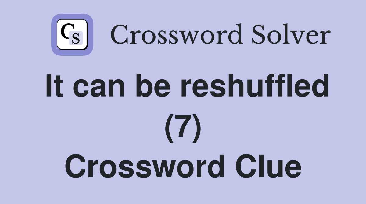 It can be reshuffled (7) Crossword Clue