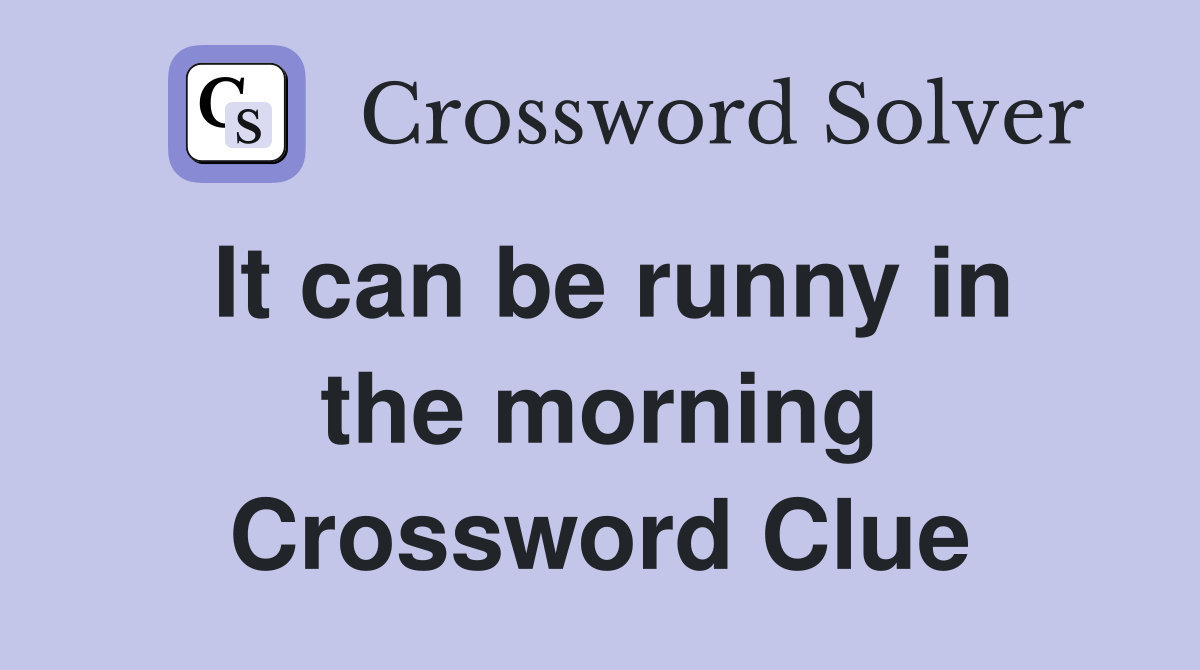 It can be runny in the morning Crossword Clue