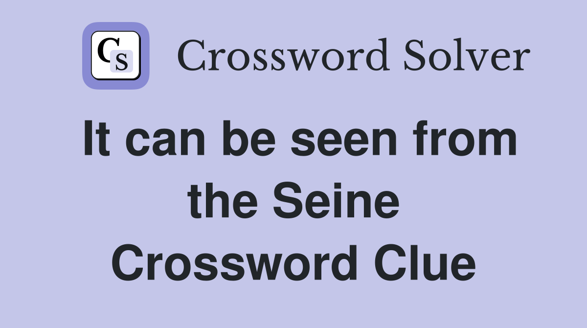 It can be seen from the Seine Crossword Clue