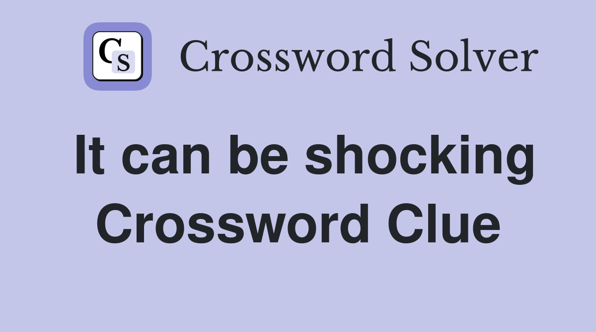 It can be shocking Crossword Clue