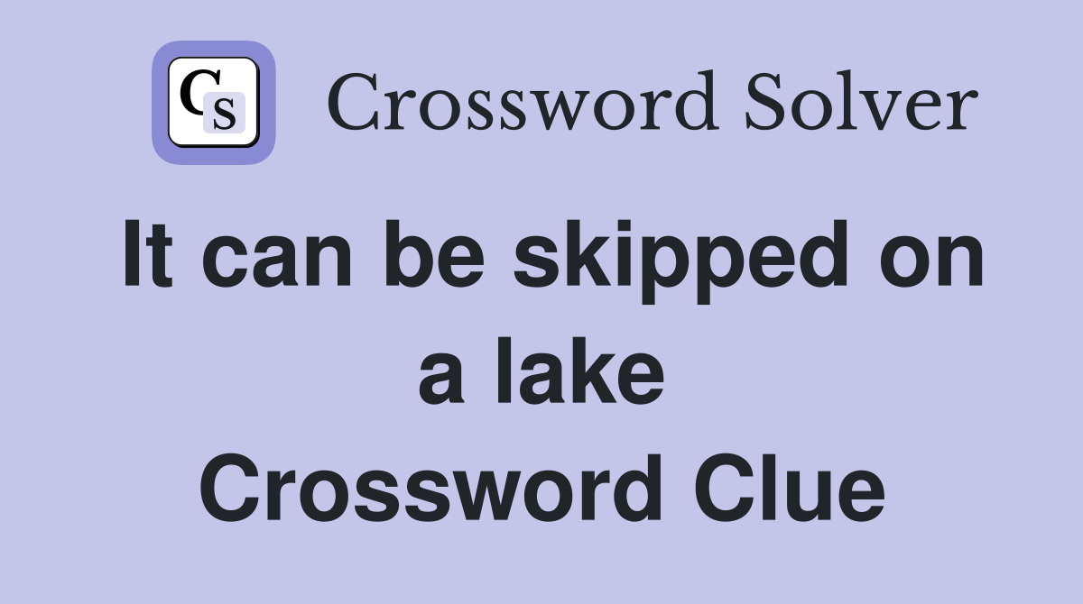 It can be skipped on a lake Crossword Clue