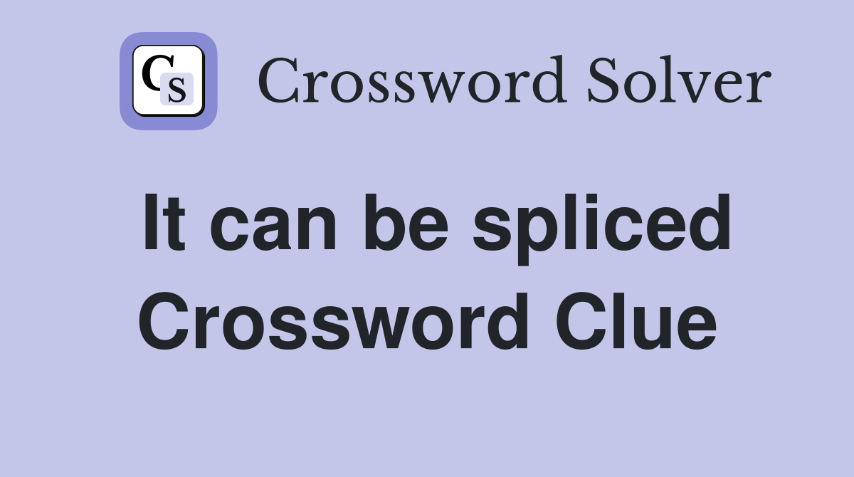 It can be spliced Crossword Clue
