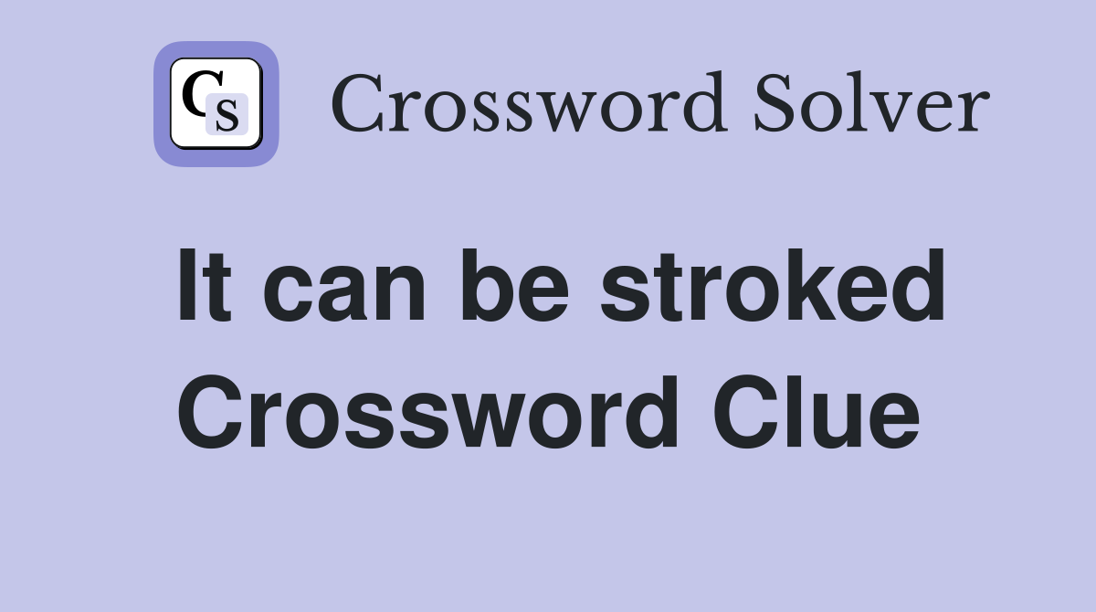 It can be stroked Crossword Clue
