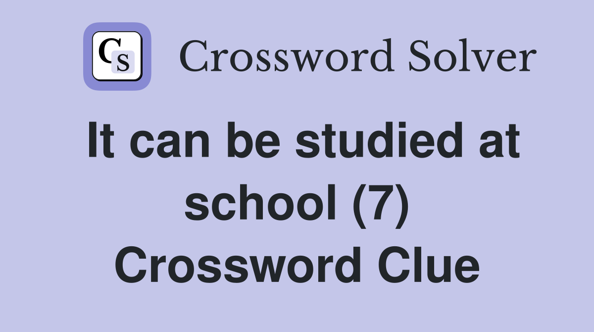 It can be studied at school (7) Crossword Clue