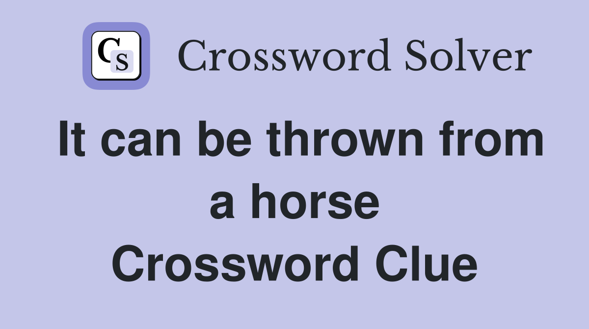 It can be thrown from a horse Crossword Clue