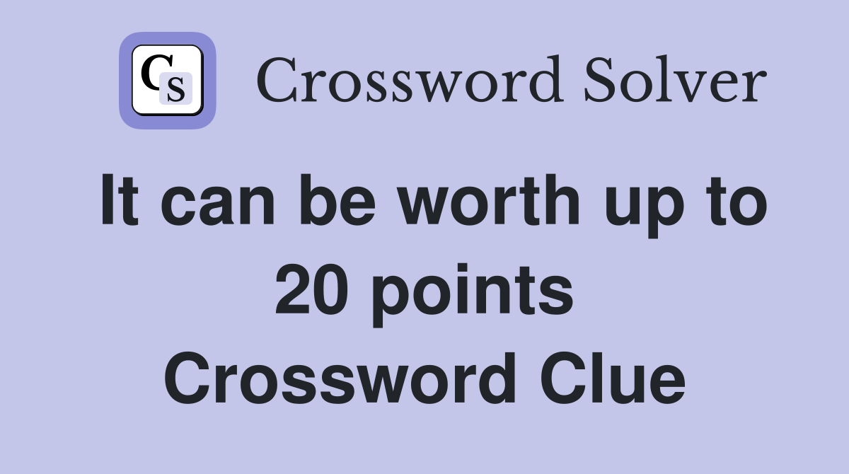 It can be worth up to 20 points Crossword Clue