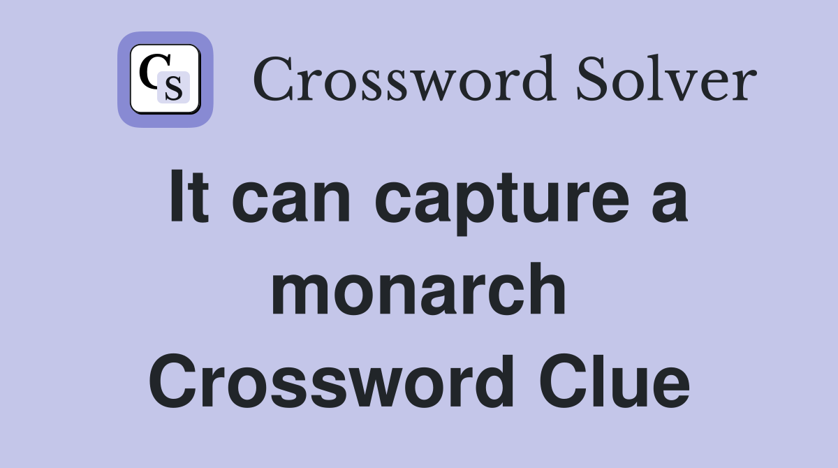 It can capture a monarch Crossword Clue