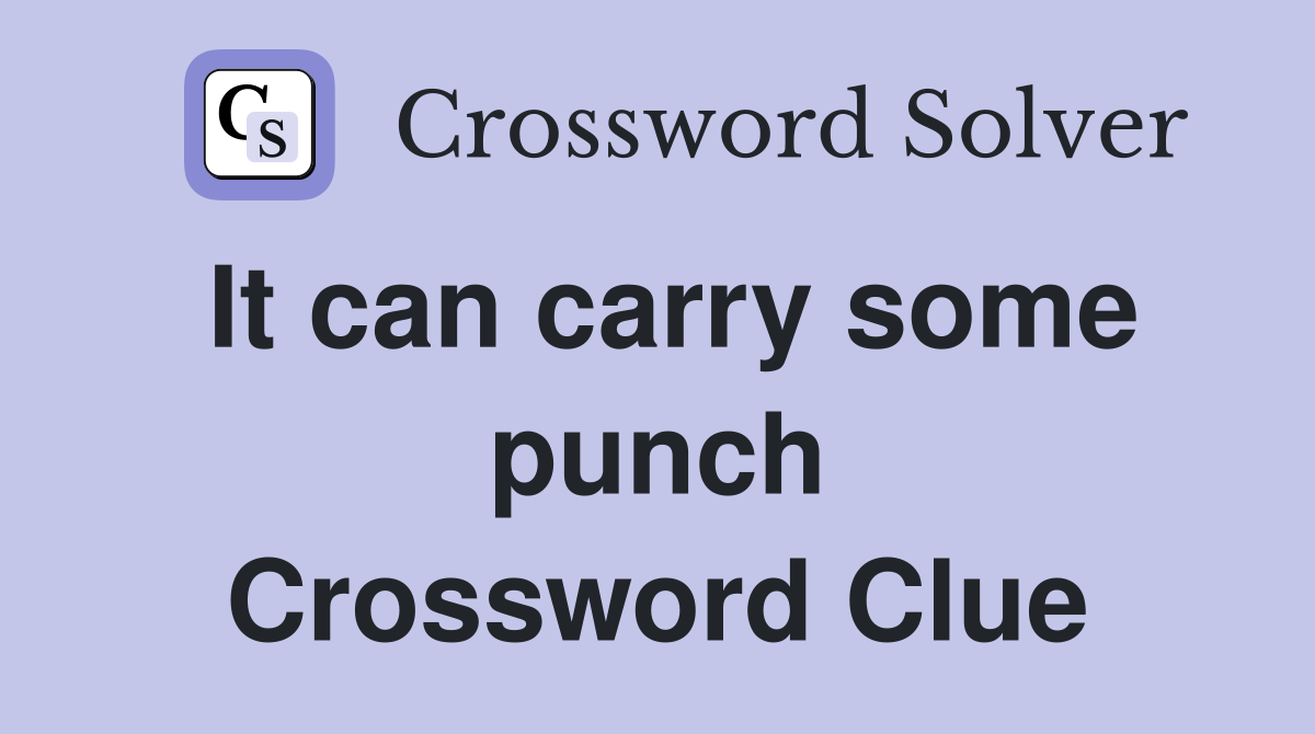 It can carry some punch Crossword Clue