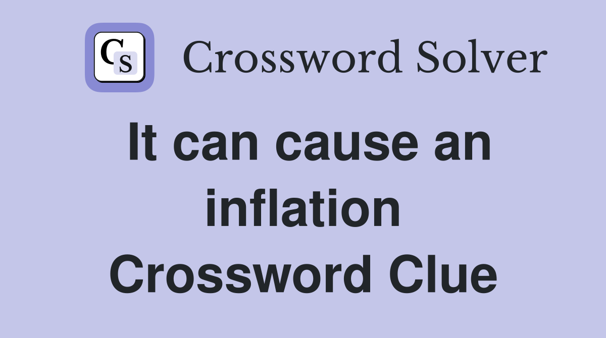 It can cause an inflation Crossword Clue