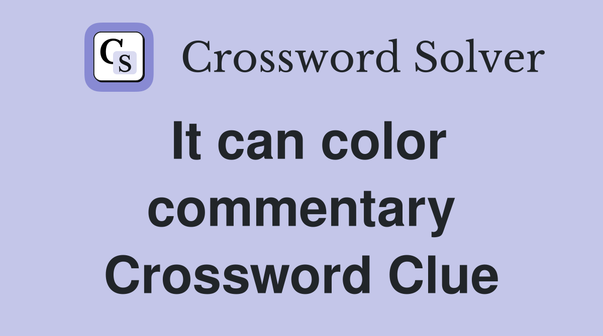 It can color commentary Crossword Clue
