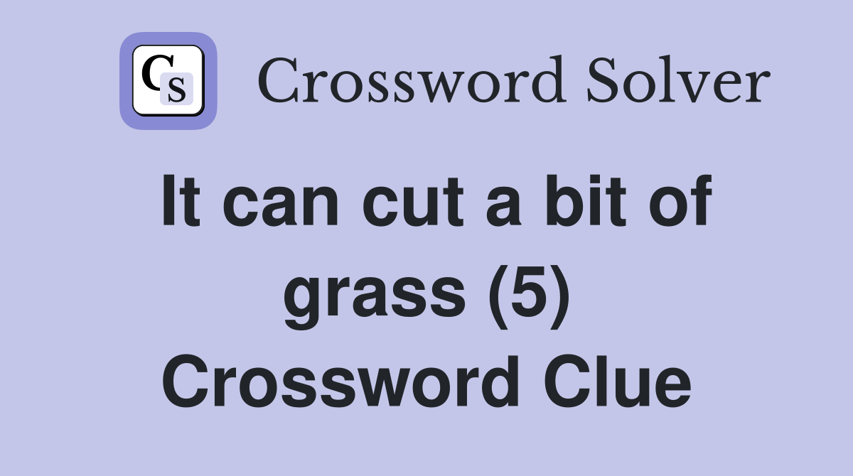 It can cut a bit of grass (5) Crossword Clue