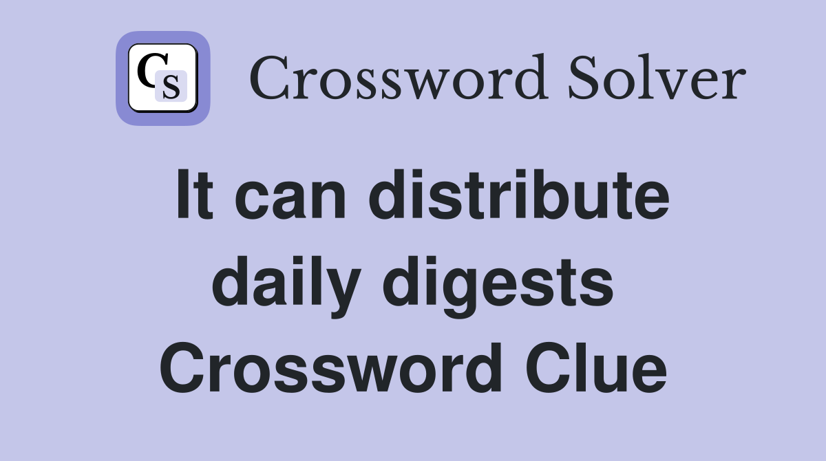 It can distribute daily digests Crossword Clue
