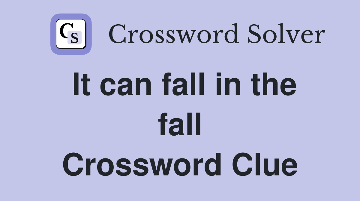 It can fall in the fall Crossword Clue