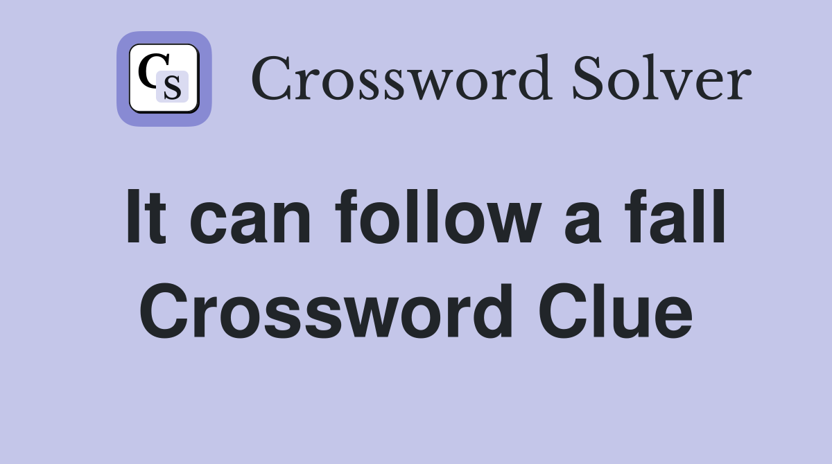 It can follow a fall Crossword Clue