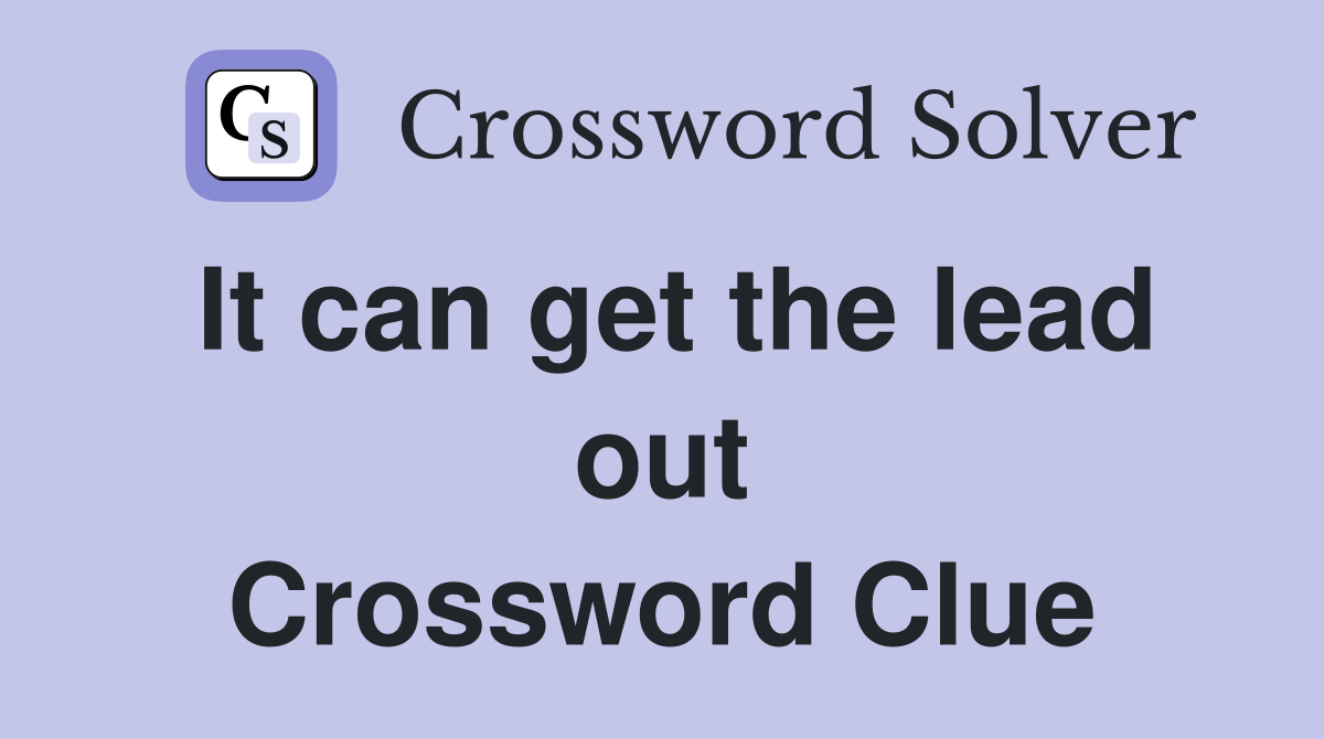 It can get the lead out Crossword Clue