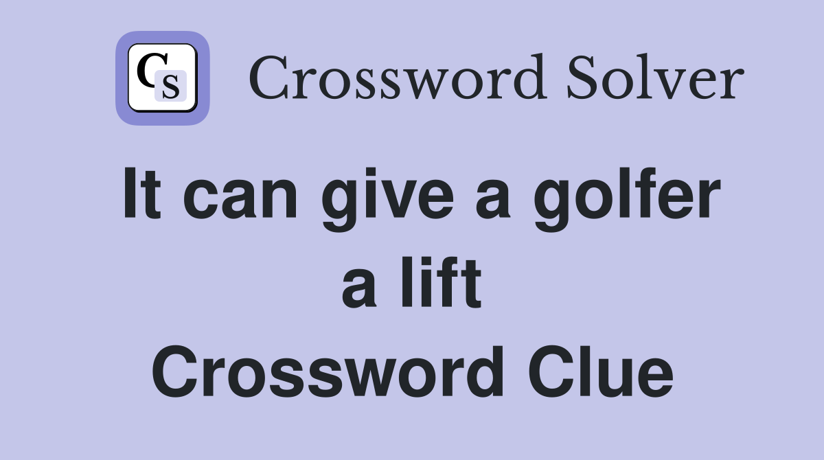It can give a golfer a lift Crossword Clue