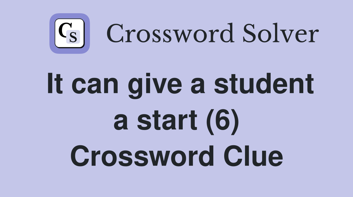 It can give a student a start (6) Crossword Clue