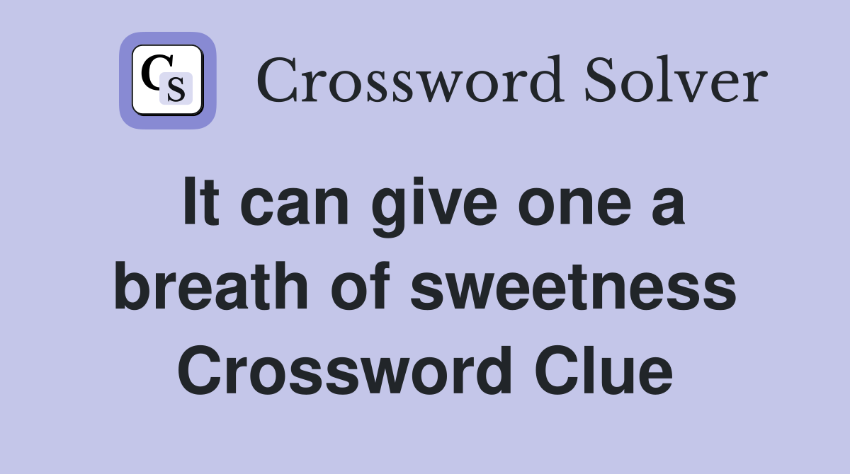 It can give one a breath of sweetness Crossword Clue