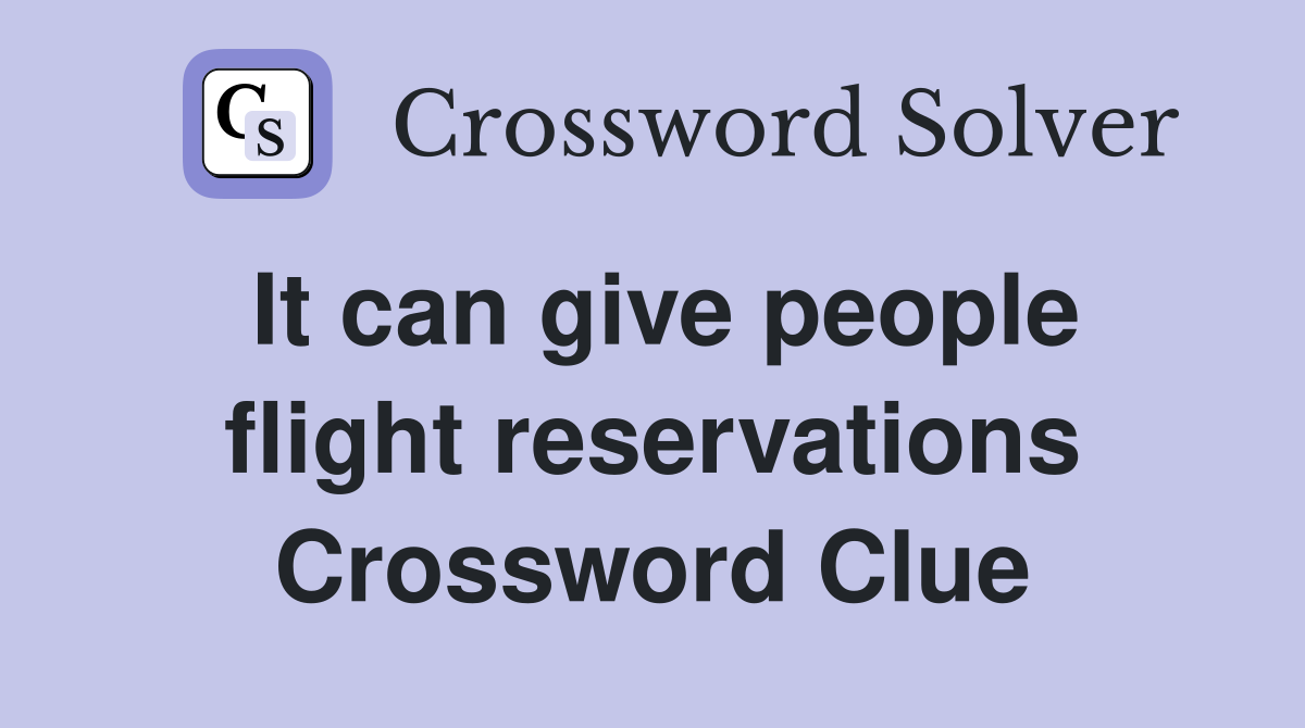 It can give people flight reservations Crossword Clue