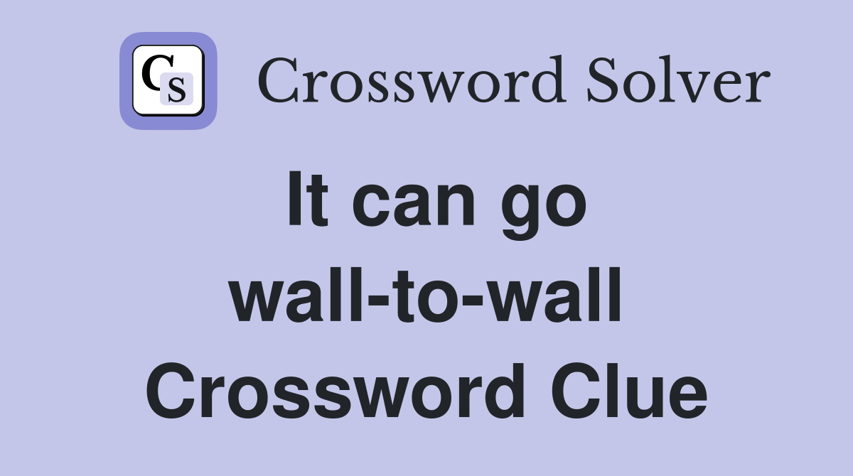It can go wall-to-wall Crossword Clue