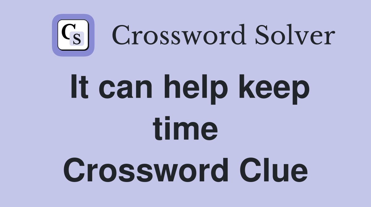 It can help keep time Crossword Clue