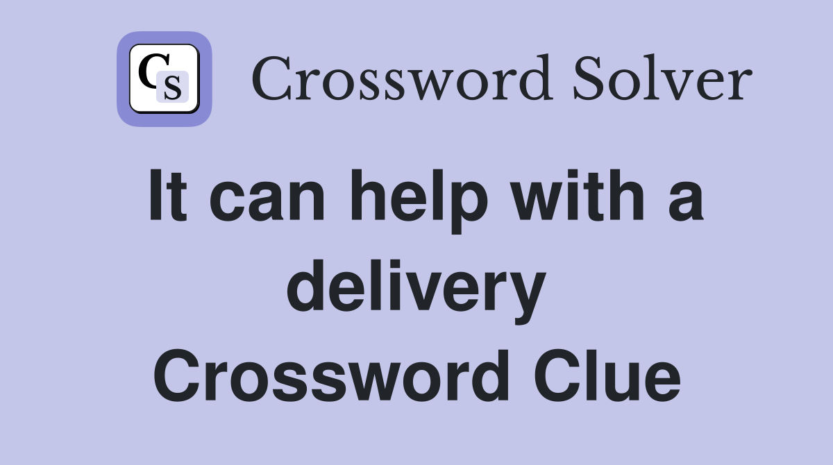 It can help with a delivery Crossword Clue