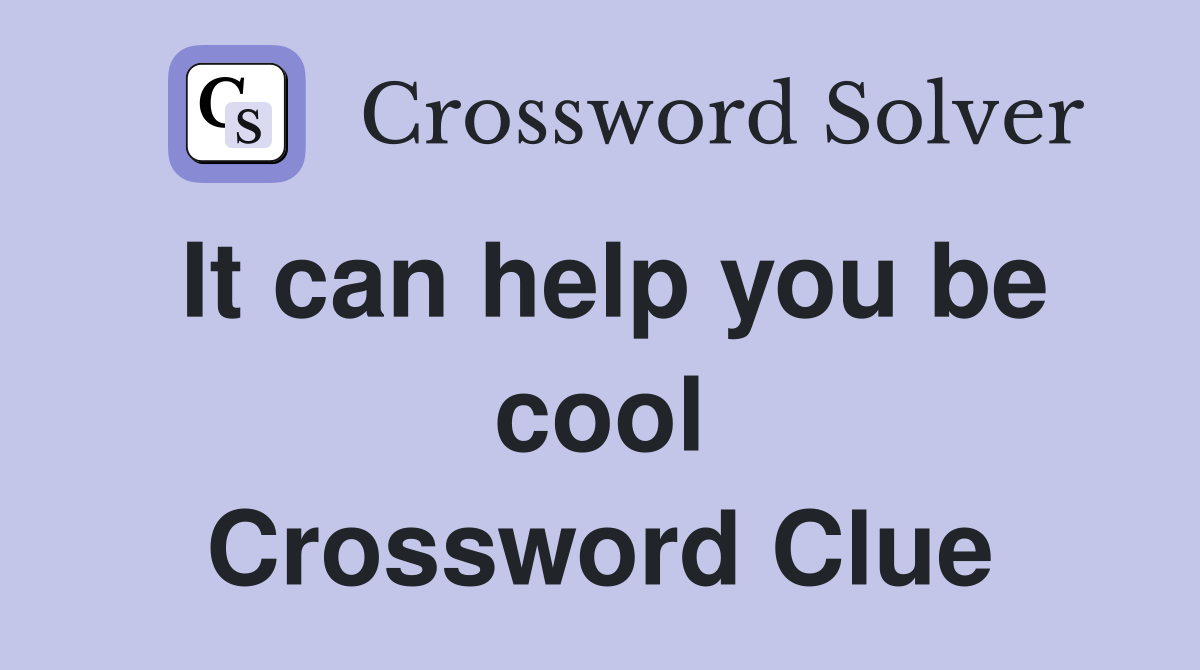 It can help you be cool Crossword Clue