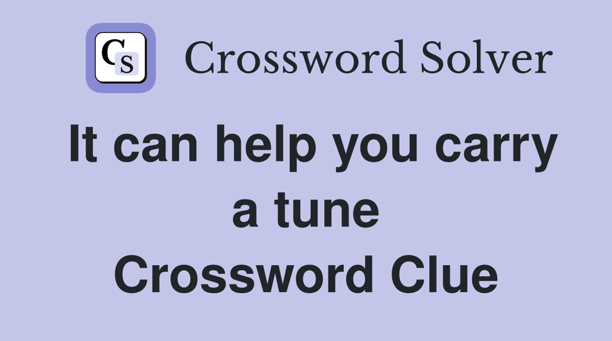 It can help you carry a tune Crossword Clue