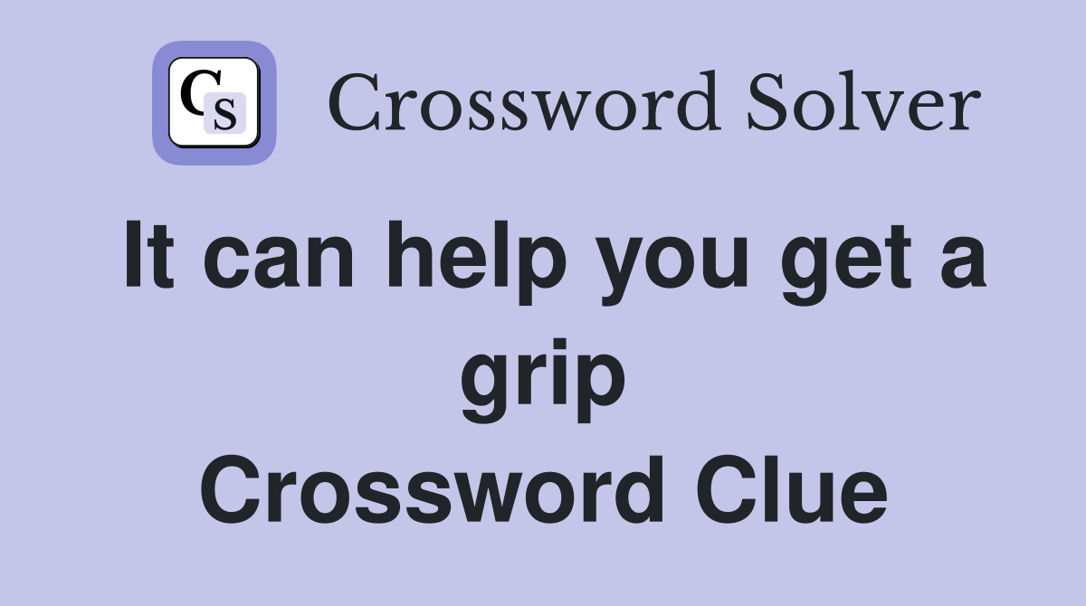 It can help you get a grip Crossword Clue