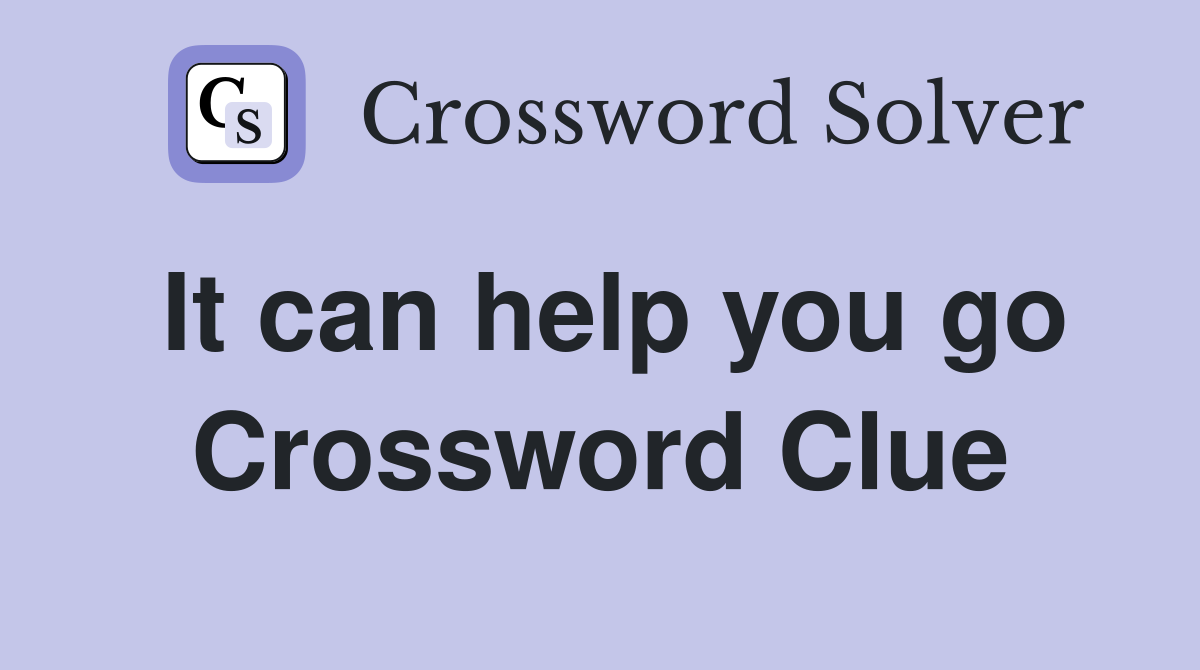 It can help you go Crossword Clue