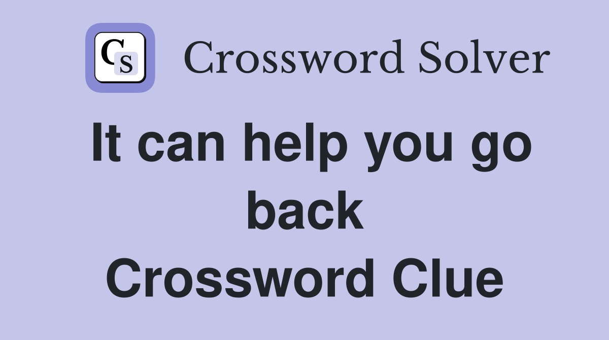 It can help you go back Crossword Clue