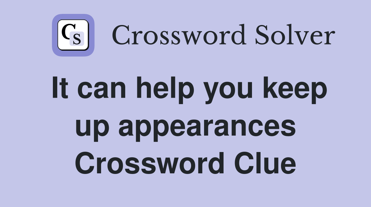 It can help you keep up appearances Crossword Clue