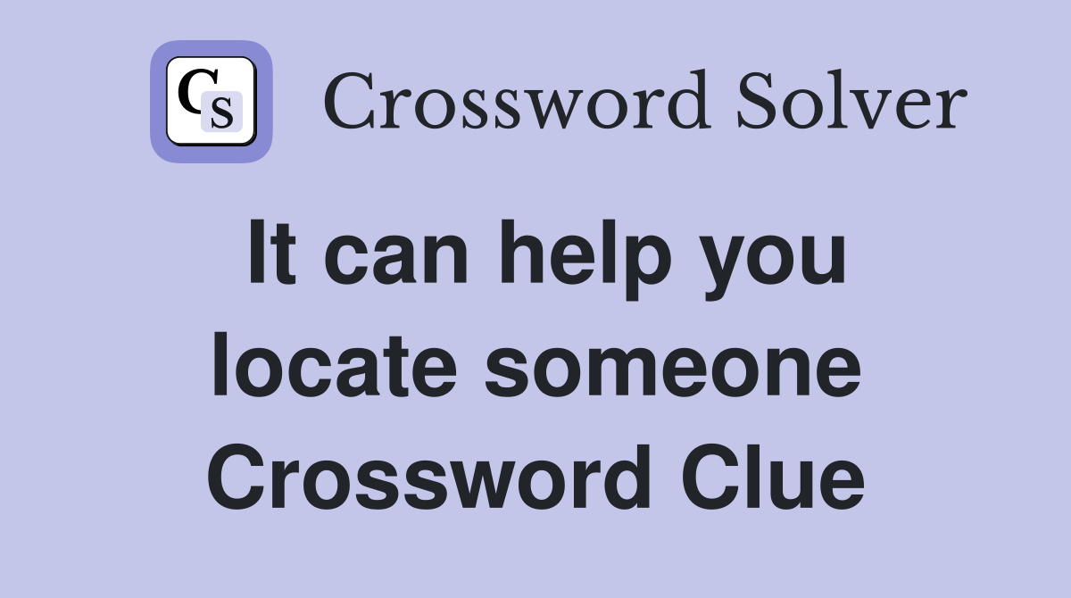 It can help you locate someone Crossword Clue