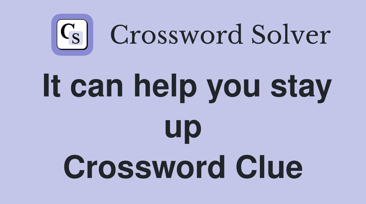 It can help you stay up Crossword Clue