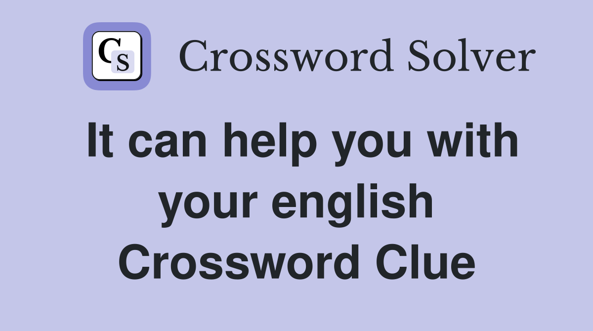 It can help you with your english Crossword Clue