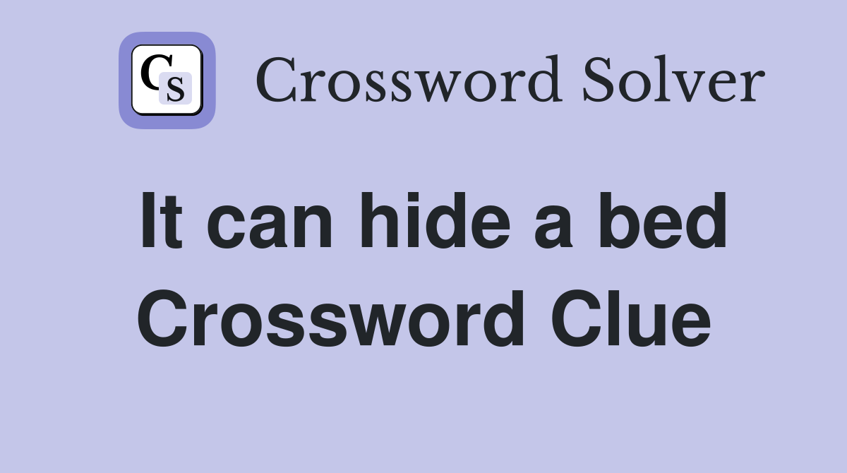 It can hide a bed Crossword Clue