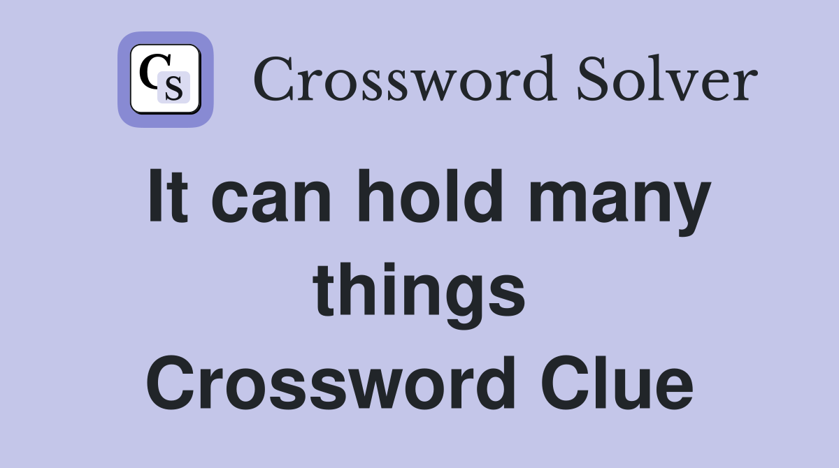It can hold many things Crossword Clue