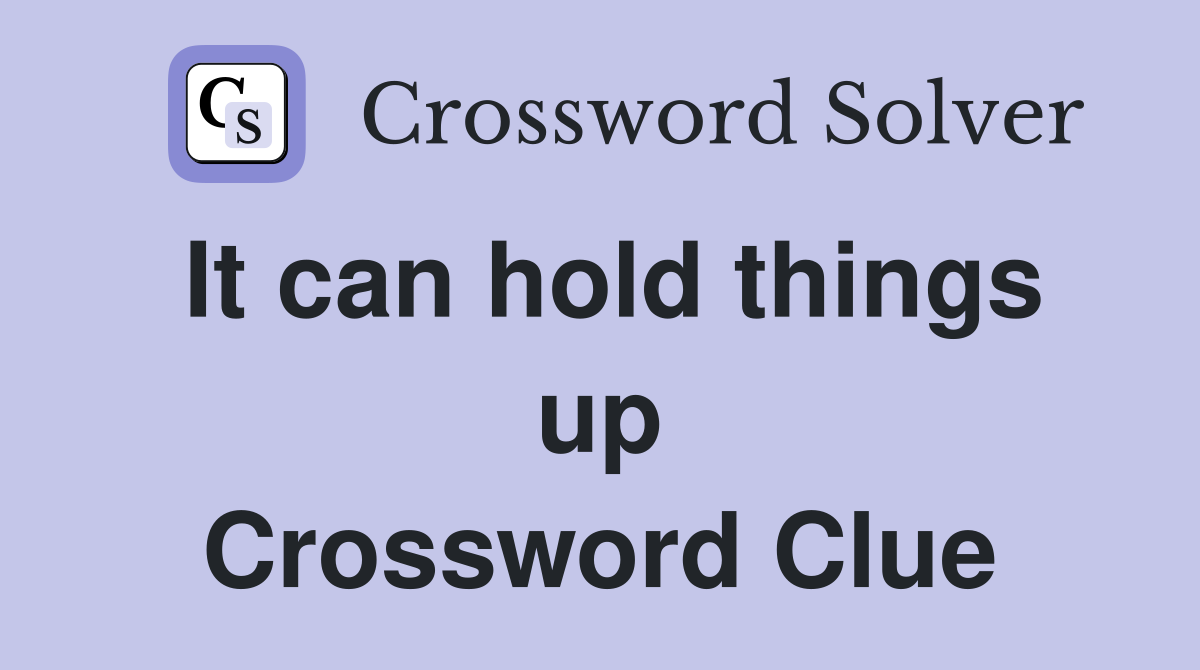 It can hold things up Crossword Clue