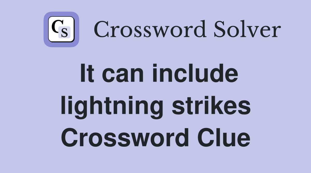 It can include lightning strikes Crossword Clue