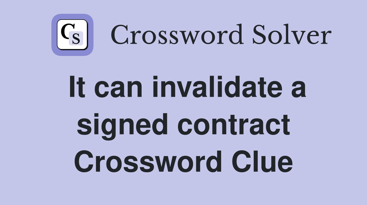It can invalidate a signed contract Crossword Clue
