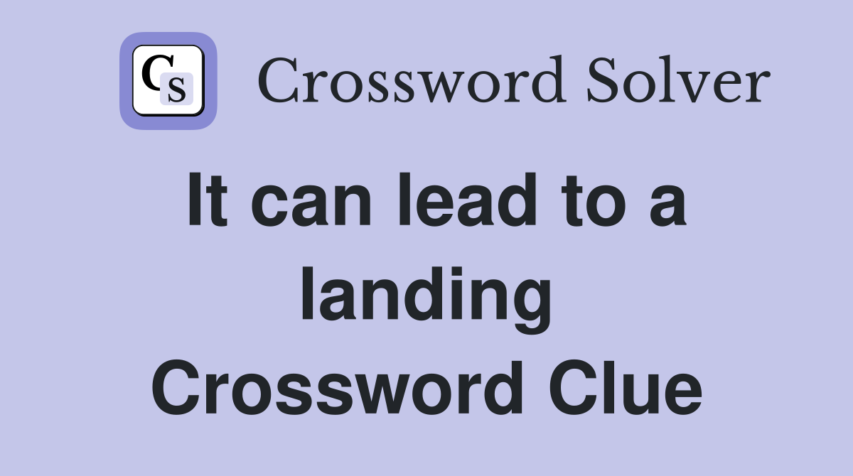 It can lead to a landing Crossword Clue