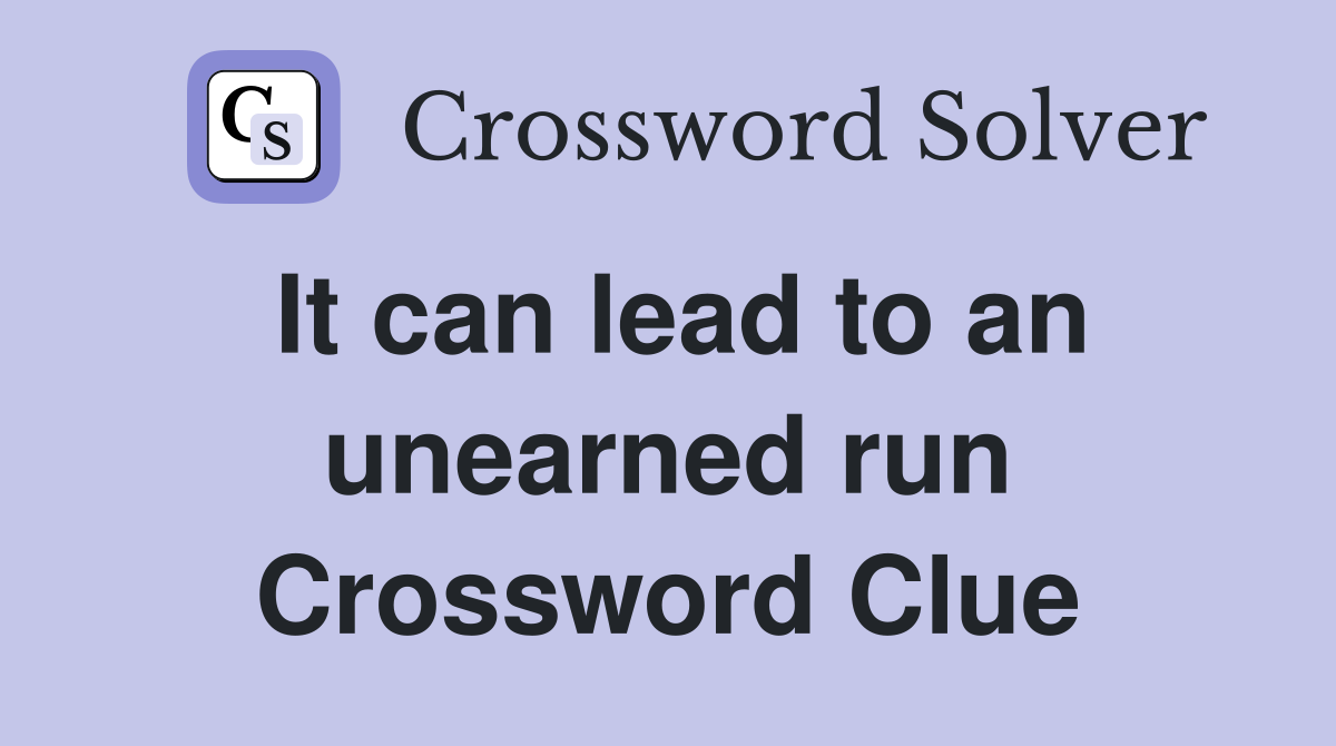 It can lead to an unearned run Crossword Clue