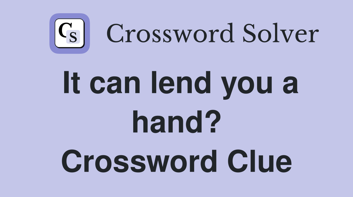 It can lend you a hand? Crossword Clue