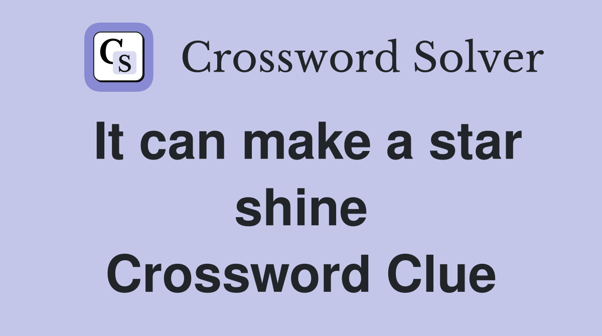 It can make a star shine Crossword Clue