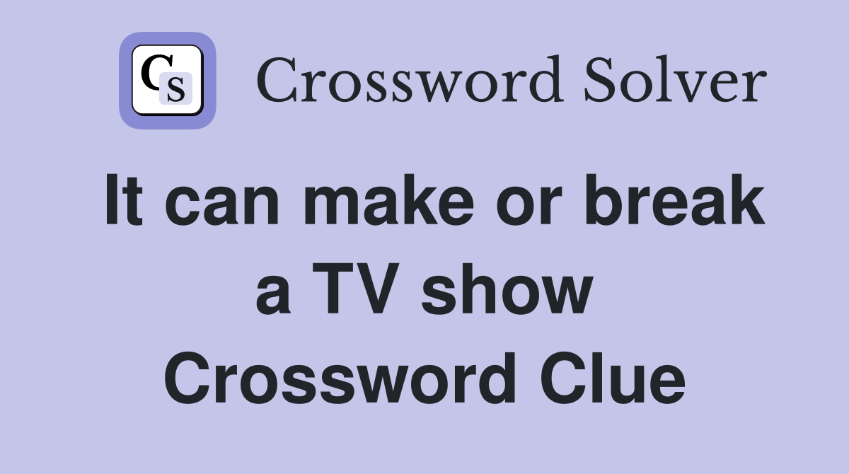 It can make or break a TV show Crossword Clue