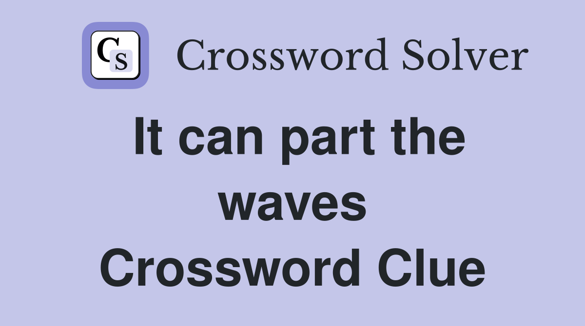 It can part the waves Crossword Clue