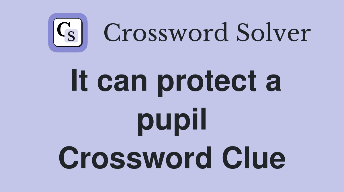 It can protect a pupil Crossword Clue
