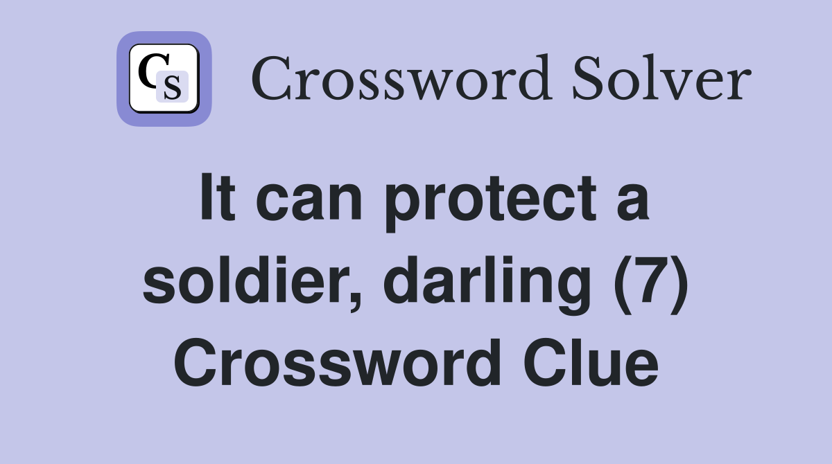 It can protect a soldier, darling (7) Crossword Clue