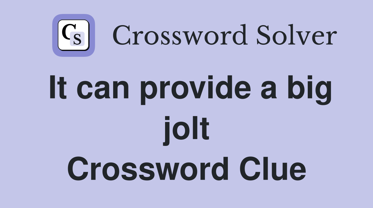 It can provide a big jolt Crossword Clue